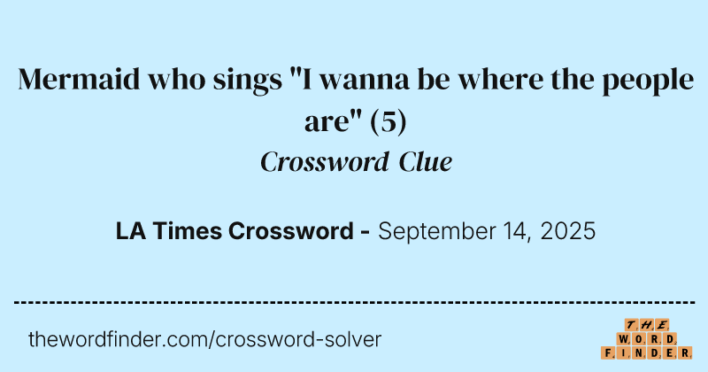 Mermaid who sings "I wanna be where the people are" crossword clue image