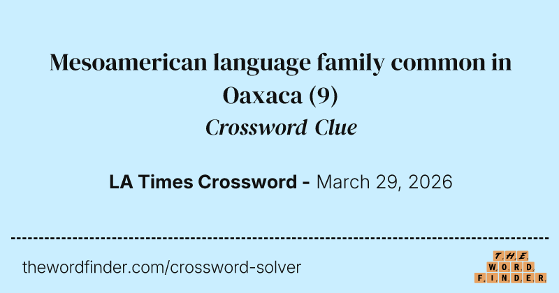 Mesoamerican language family common in Oaxaca crossword clue image