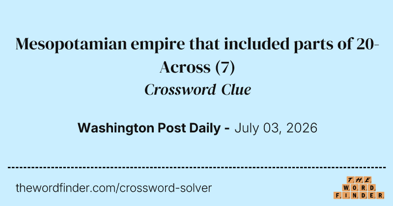 Mesopotamian empire that included parts of 20-Across crossword clue image