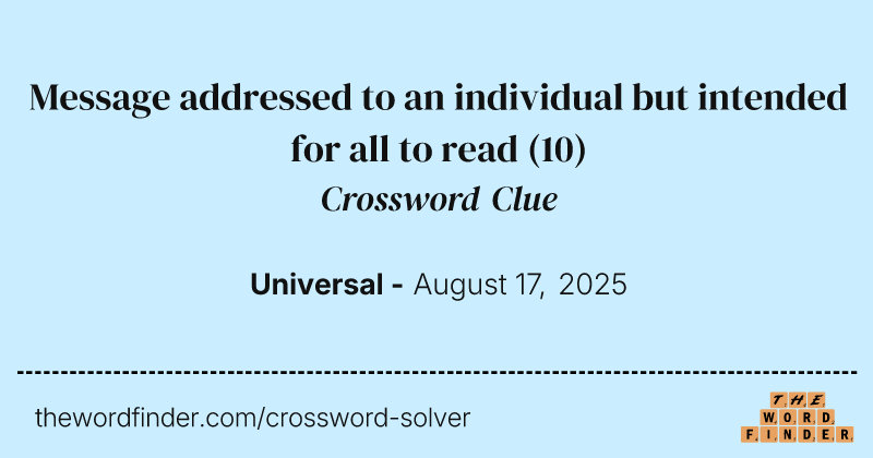 Message addressed to an individual but intended for all to read crossword clue image