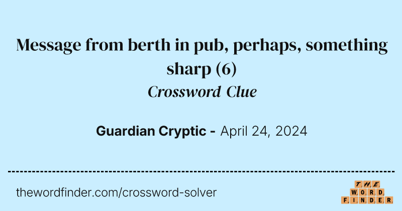 Message from berth in pub, perhaps, something sharp crossword clue image