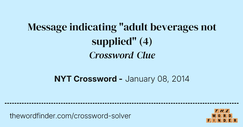 Message indicating "adult beverages not supplied" crossword clue image
