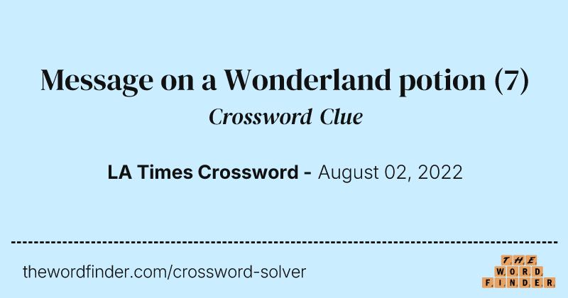 Message on a Wonderland potion crossword clue image