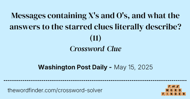 Messages containing X's and O's, and what the answers to the starred clues literally describe? crossword clue image