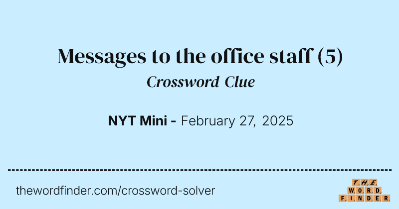 Messages to the office staff crossword clue image