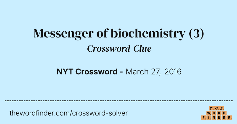 Messenger of biochemistry crossword clue image