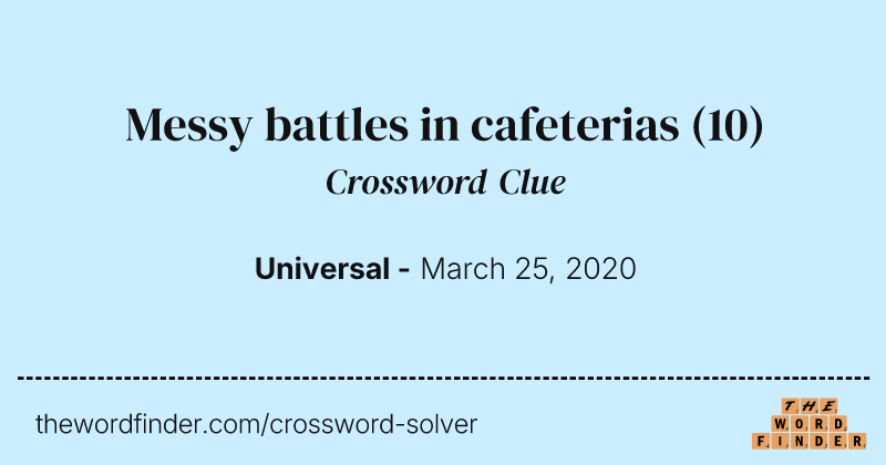 Messy battles in cafeterias crossword clue image
