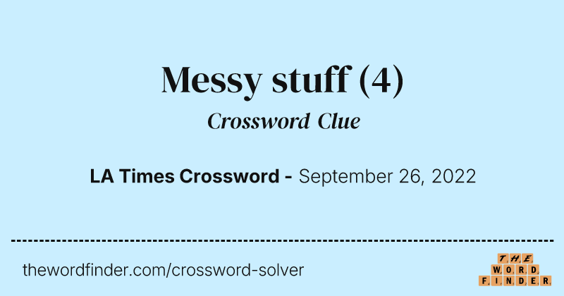Messy stuff crossword clue image