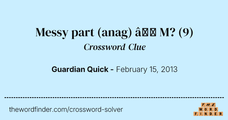 Messy part (anag) — M? crossword clue image