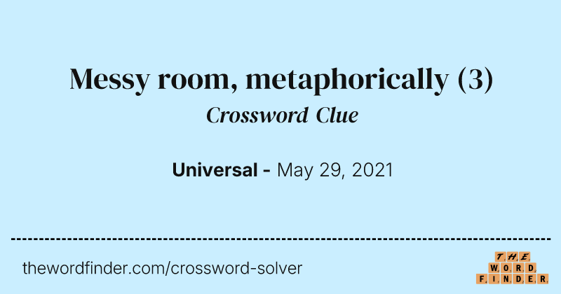 Messy room, metaphorically crossword clue image