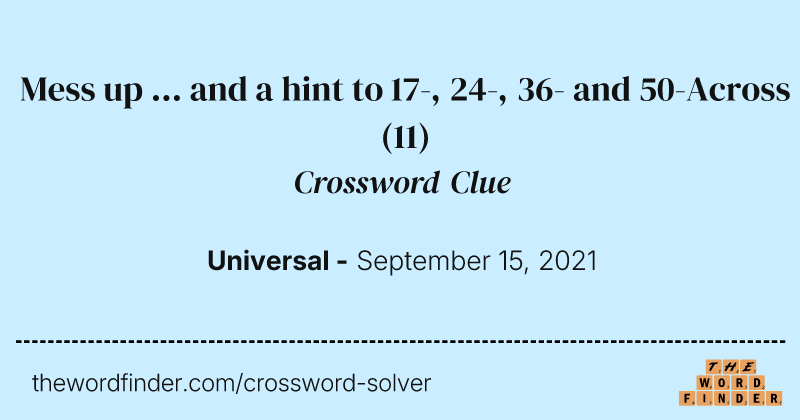 Mess up ... and a hint to 17-, 24-, 36- and 50-Across crossword clue image