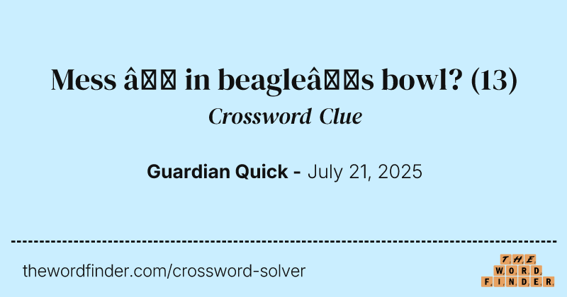 Mess – in beagle’s bowl? crossword clue image