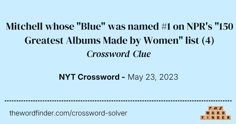 Mitchell whose "Blue" was named #1 on NPR's "150 Greatest Albums Made by Women" list crossword clue image