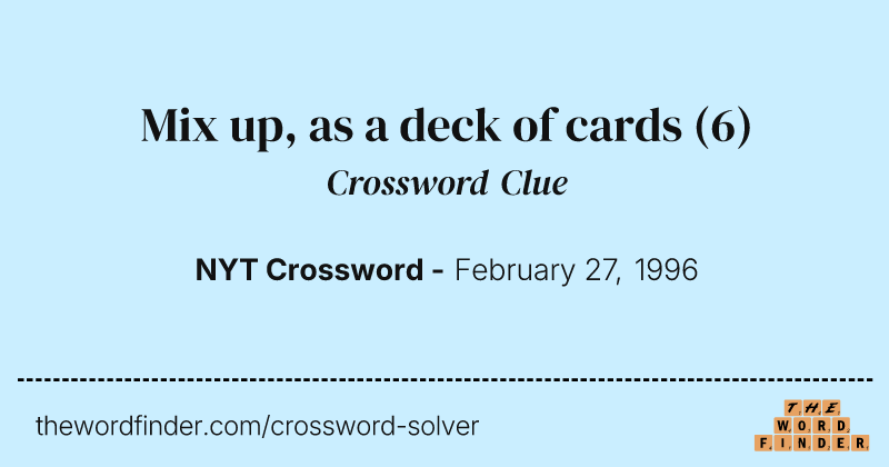 Mix up, as a deck of cards crossword clue image