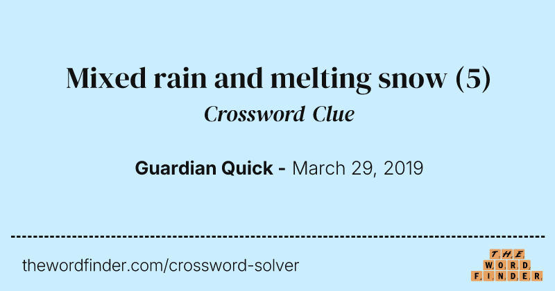 Mixed rain and melting snow crossword clue image
