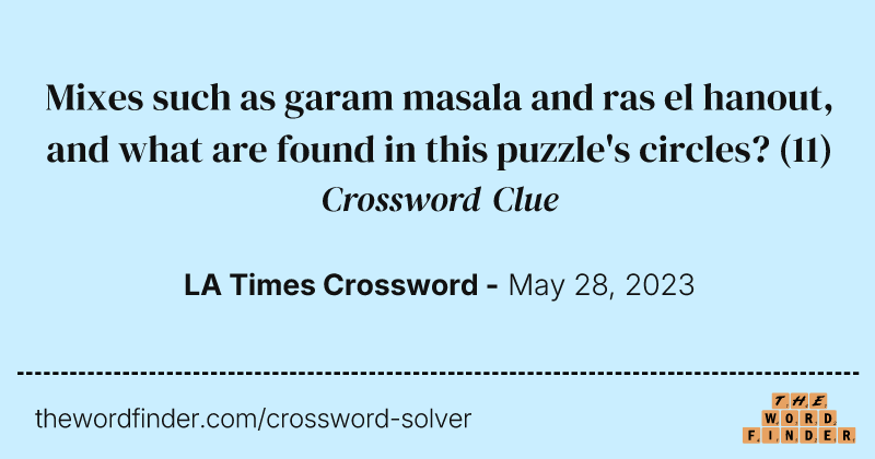 Mixes such as garam masala and ras el hanout, and what are found in this puzzle's circles? crossword clue image
