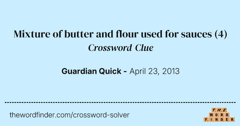Mixture of butter and flour used for sauces crossword clue image