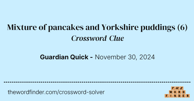 Mixture of pancakes and Yorkshire puddings crossword clue image