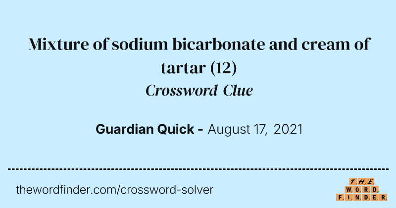 Mixture of sodium bicarbonate and cream of tartar crossword clue image