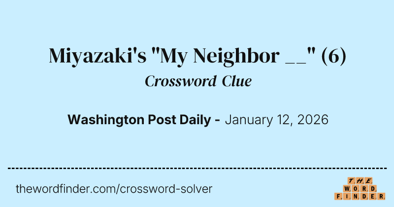 Miyazaki's "My Neighbor __" crossword clue image