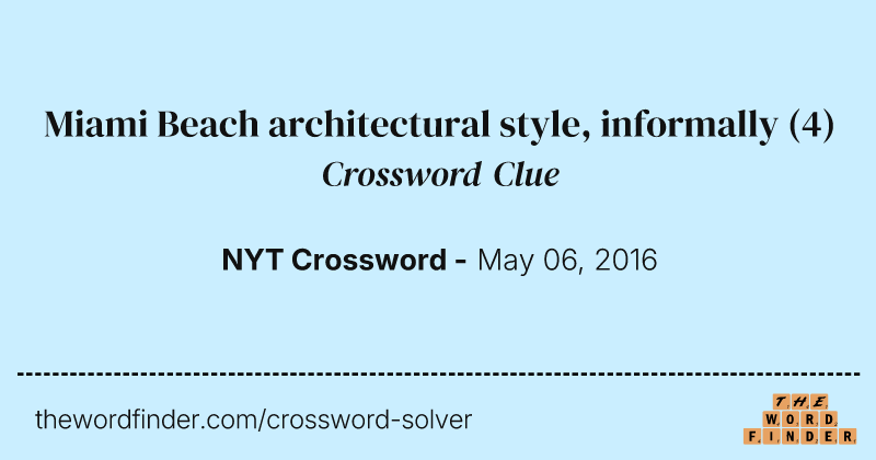 Miami Beach architectural style, informally crossword clue image