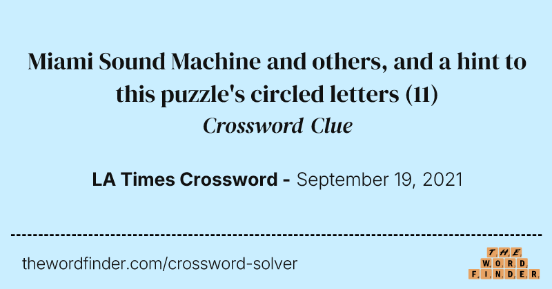 Miami Sound Machine and others, and a hint to this puzzle's circled letters crossword clue image