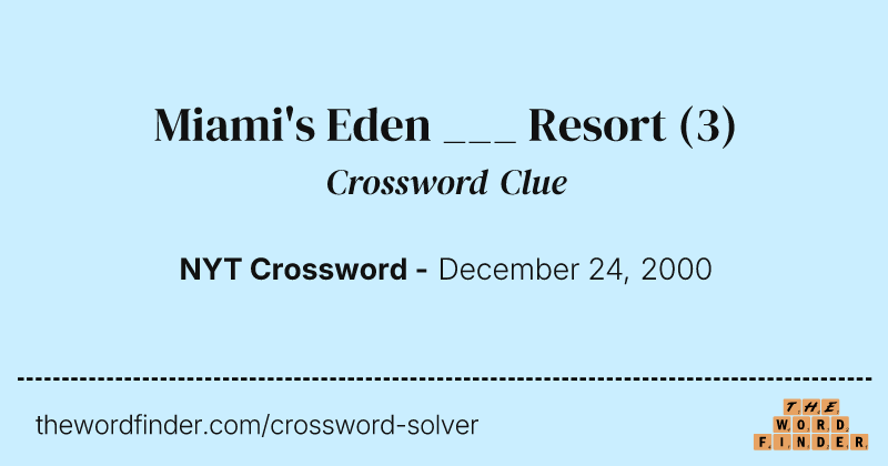 Miami's Eden ___ Resort crossword clue image