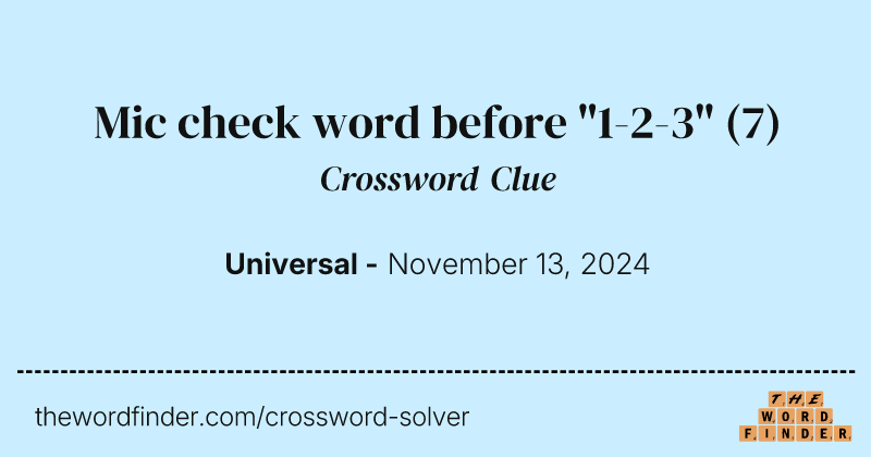 Mic check word before "1-2-3" crossword clue image