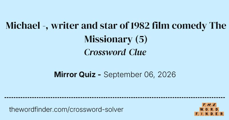 Michael -, writer and star of 1982 film comedy The Missionary crossword clue image