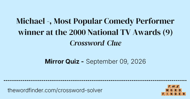 Michael -, Most Popular Comedy Performer winner at the 2000 National TV Awards crossword clue image
