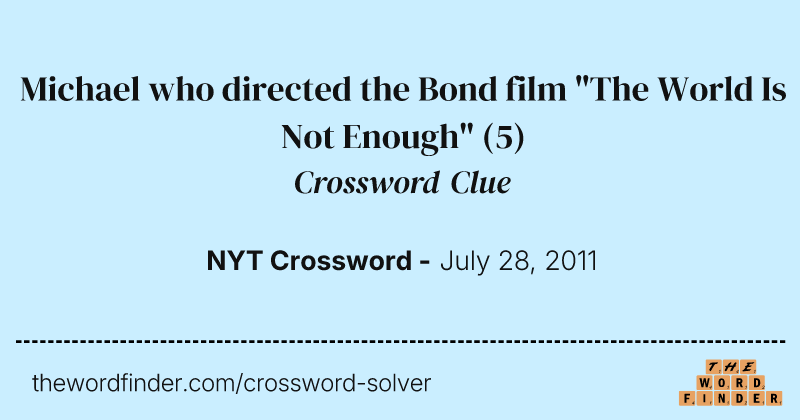 Michael who directed the Bond film "The World Is Not Enough" crossword clue image