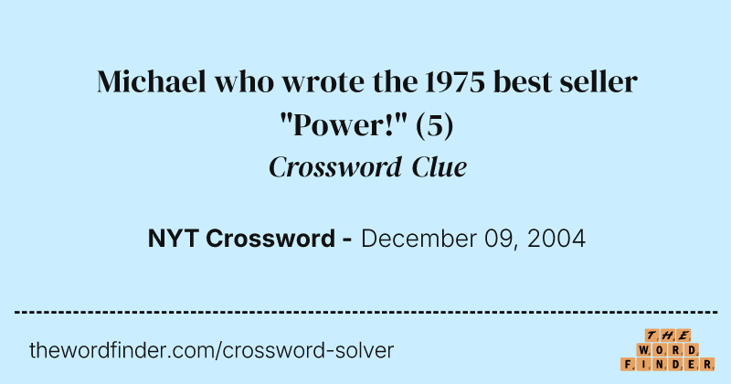 Michael who wrote the 1975 best seller "Power!" crossword clue image