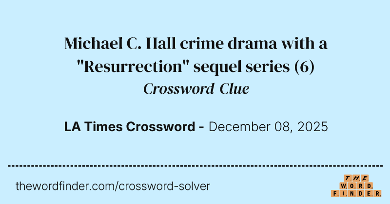 Michael C. Hall crime drama with a "Resurrection" sequel series crossword clue image