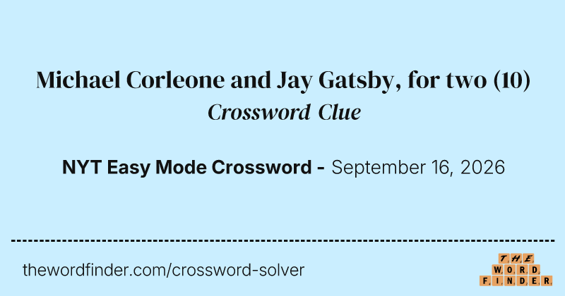 Michael Corleone and Jay Gatsby, for two crossword clue image