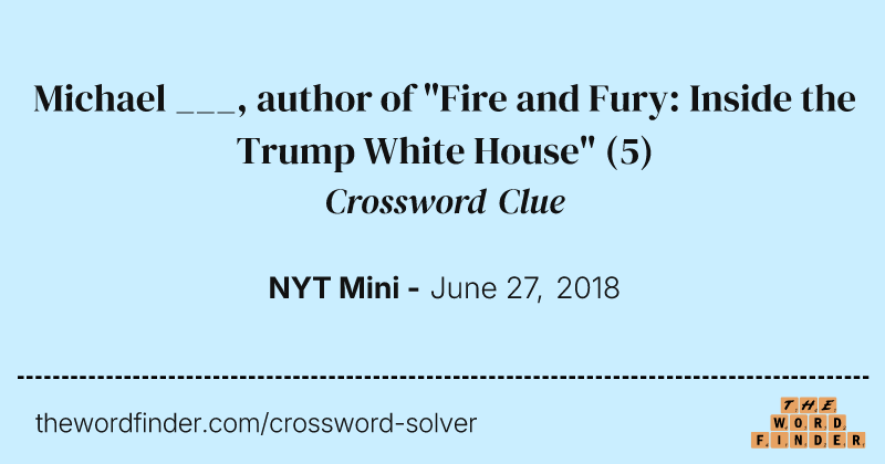 Michael ___, author of "Fire and Fury: Inside the Trump White House" crossword clue image