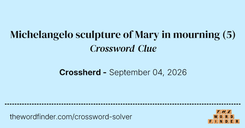 Michelangelo sculpture of Mary in mourning crossword clue image