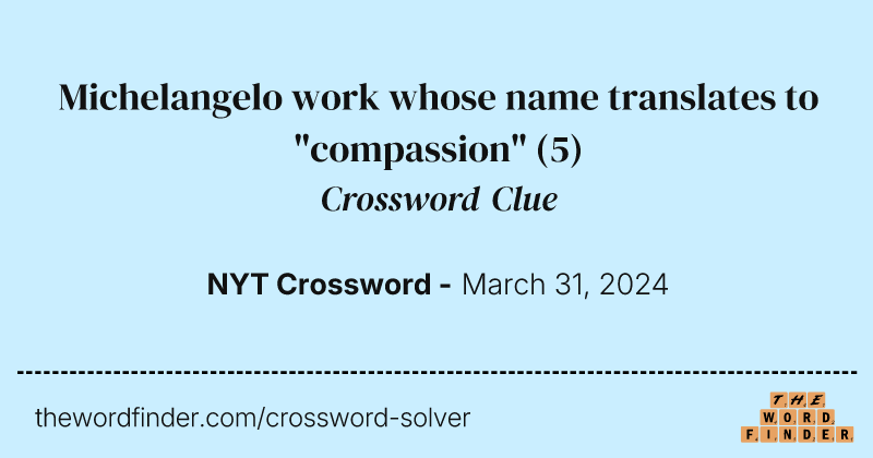 Michelangelo work whose name translates to "compassion" crossword clue image