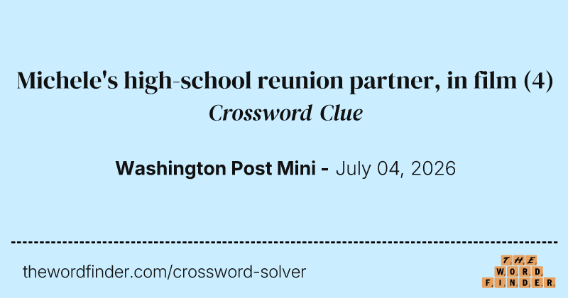 Michele's high-school reunion partner, in film crossword clue image