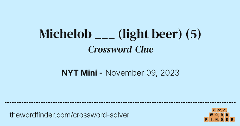 Michelob ___ (light beer) crossword clue image