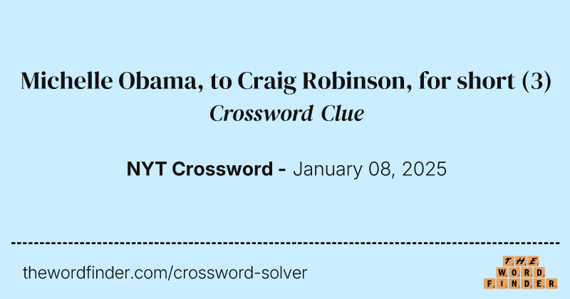Michelle Obama, to Craig Robinson, for short crossword clue image