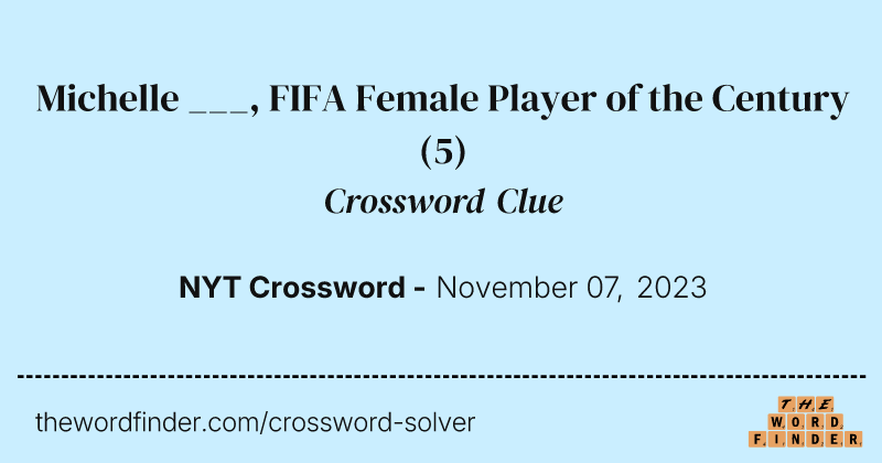 Michelle ___, FIFA Female Player of the Century crossword clue image