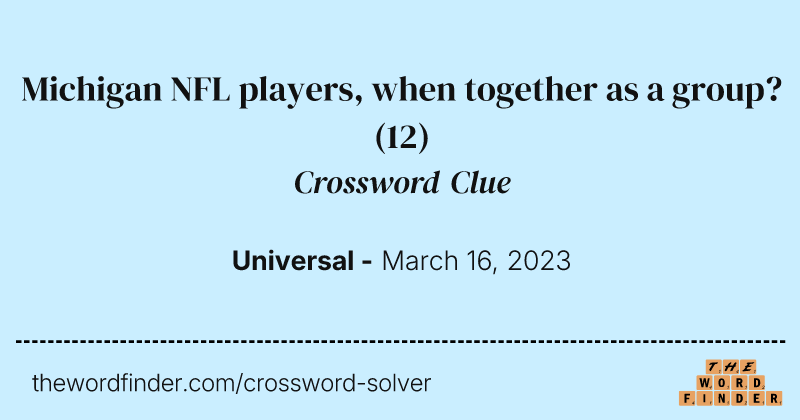Michigan NFL players, when together as a group? crossword clue image
