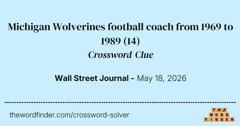 Michigan Wolverines football coach from 1969 to 1989 crossword clue image