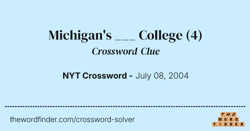 Michigan's ___ College crossword clue image