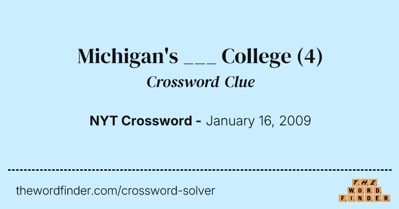 Michigan's ___ College crossword clue image