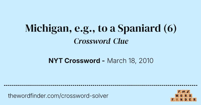 Michigan, e.g., to a Spaniard crossword clue image