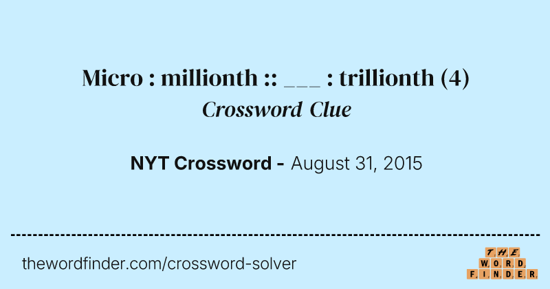 Micro : millionth :: ___ : trillionth crossword clue image