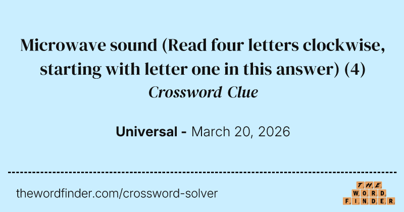 Microwave sound (Read four letters clockwise, starting with letter one in this answer) crossword clue image