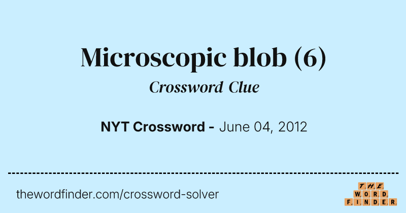 Microscopic blob crossword clue image
