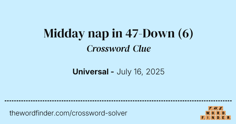 Midday nap in 47-Down crossword clue image